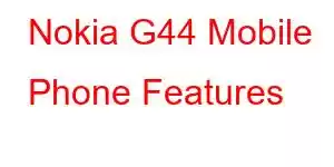 Nokia G44 Mobile Phone Features