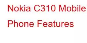 Nokia C310 Mobile Phone Features