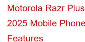 Motorola Razr Plus 2025 Mobile Phone Features