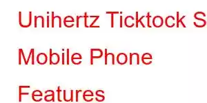 Unihertz Ticktock S Mobile Phone Features