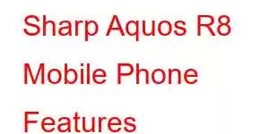 Sharp Aquos R8 Mobile Phone Features