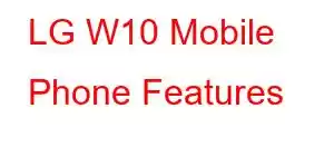 LG W10 Mobile Phone Features