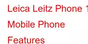 Leica Leitz Phone 10 Mobile Phone Features