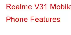 Realme V31 Mobile Phone Features