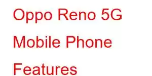 Oppo Reno 5G Mobile Phone Features