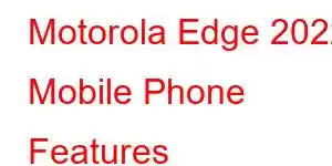 Motorola Edge 2022 Mobile Phone Features