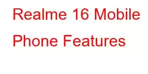 Realme 16 Mobile Phone Features