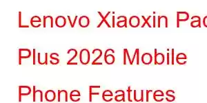 Lenovo Xiaoxin Pad Plus 2026 Mobile Phone Features