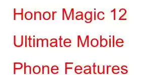 Honor Magic 12 Ultimate Mobile Phone Features