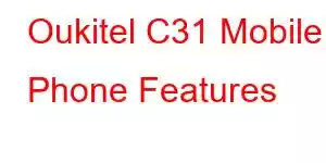 Oukitel C31 Mobile Phone Features