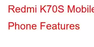 Redmi K70S Mobile Phone Features