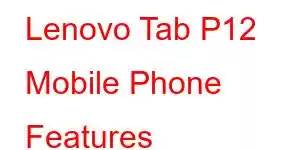 Lenovo Tab P12 Mobile Phone Features