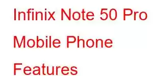 Infinix Note 50 Pro Mobile Phone Features