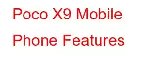 Poco X9 Mobile Phone Features