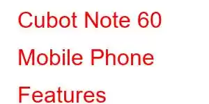 Cubot Note 60 Mobile Phone Features