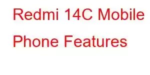 Redmi 14C Mobile Phone Features