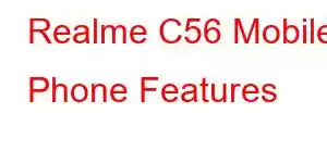 Realme C56 Mobile Phone Features