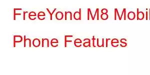 FreeYond M8 Mobile Phone Features