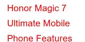 Honor Magic 7 Ultimate Mobile Phone Features