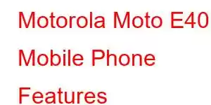 Motorola Moto E40 Mobile Phone Features