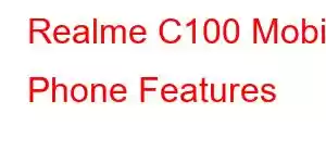 Realme C100 Mobile Phone Features