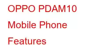 OPPO PDAM10 Mobile Phone Features