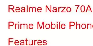 Realme Narzo 70A Prime Mobile Phone Features