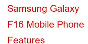 Samsung Galaxy F16 Mobile Phone Features