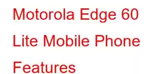 Motorola Edge 60 Lite Mobile Phone Features