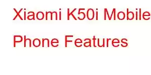 Xiaomi K50i Mobile Phone Features