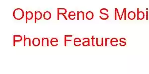 Oppo Reno S Mobile Phone Features