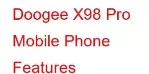 Doogee X98 Pro Mobile Phone Features