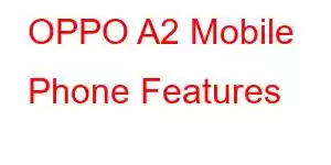 OPPO A2 Mobile Phone Features