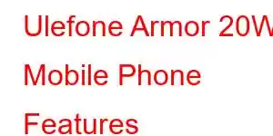 Ulefone Armor 20WT Mobile Phone Features