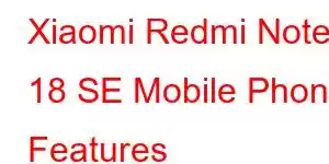 Xiaomi Redmi Note 18 SE Mobile Phone Features