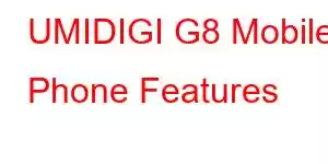 UMIDIGI G8 Mobile Phone Features