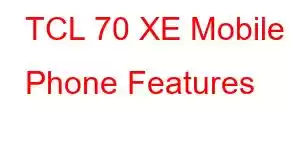 TCL 70 XE Mobile Phone Features