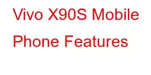 Vivo X90S Mobile Phone Features