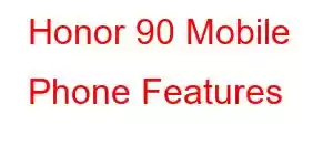 Honor 90 Mobile Phone Features