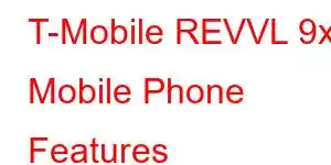 T-Mobile REVVL 9x Mobile Phone Features