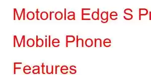 Motorola Edge S Pro Mobile Phone Features