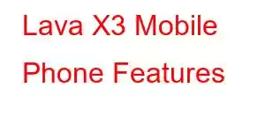 Lava X3 Mobile Phone Features