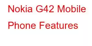 Nokia G42 Mobile Phone Features