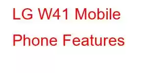 LG W41 Mobile Phone Features