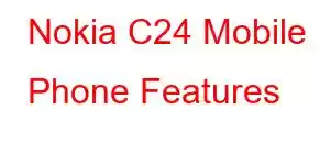 Nokia C24 Mobile Phone Features