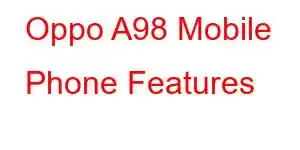 Oppo A98 Mobile Phone Features