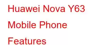 Huawei Nova Y63 Mobile Phone Features