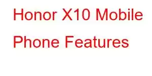 Honor X10 Mobile Phone Features