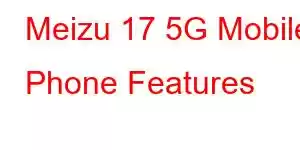 Meizu 17 5G Mobile Phone Features