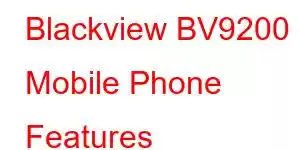 Blackview BV9200 Mobile Phone Features